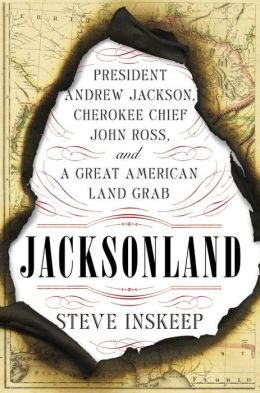 President Andrew Jackson, Cherokee Chief John Ross, and a Great American Land Grab Jacksonland (Hardback) - Common