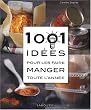 1001 Id�es pour les faire manger toute l'ann�e