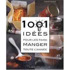 1001 Id�es pour les faire manger toute l'ann�e