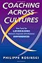 Coaching Across Cultures: New Tools for Leveraging National, Corporate and Professional Differences