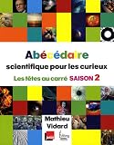 Ab�c�daire scientifique pour les curieux : Les t�tes au carr� saison 2