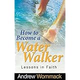 how to become a water walker lessons in faith