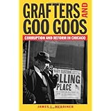 Grafters and Goo Goos: Corruption and Reform in Chicago, 1833-2003