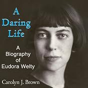 A Daring Life: A Biography of Eudora Welty | [Carolyn J. Brown]