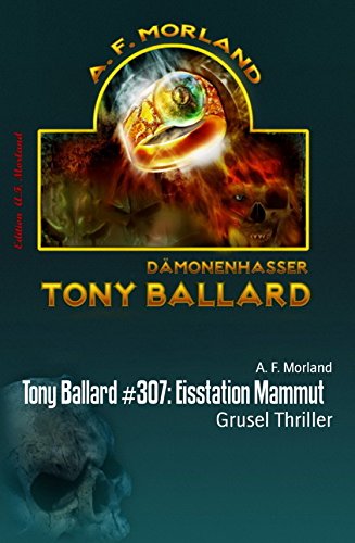 Tony Ballard #307: Eisstation Mammut: Grusel Thriller (German Edition)