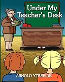  : Under My Teacher's Desk