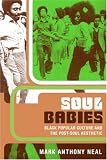 Review Routledge  / Soul Babies: Black Popular Culture and the Post-Soul Aesthetic