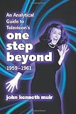 Analytical Guide to Television`s One Step Beyond, 1959-1961