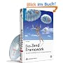 Das Zend Framework: Von den Grundlagen bis zur fertigen Anwendung