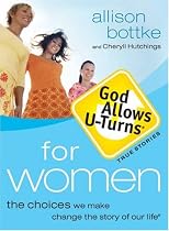 God Allows U-Turns for Women: The Choices We Make Change the Story of Our Life