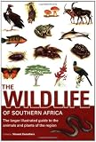 The Wildlife of Southern Africa: The Larger Illustrated Guide to the Animals and Plants of the Region