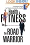 Health & Fitness for the Road Warrior: Consistent Fitness by Staying Consistently Healthy