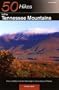 50 Hikes in the Tennessee Mountains: Hikes and Walks from the Blue Ridge to the Cumberland Plateau