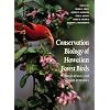 Conservation Biology of Hawaiian Forest Birds: Implications for Island Avifauna