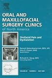 Orofacial Pain and Dysfunction, An Issue of Oral and Maxillofacial Surgery Clinics, 1e (The Clinics: Dentistry)