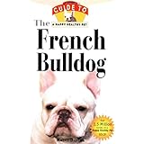 The French Bulldog: An Owner's Guide to a Happy Healthy Pet