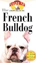 The French Bulldog: An Owner's Guide to a Happy Healthy Pet
