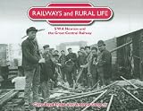 Railways And Rural Life: S W A Newton And the Great Central Railway