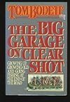 The Big Garage on Clear Shot : Growing Up, Growing Old, and Going Fishing at the End of the Road