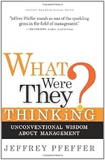What Were They Thinking?: Unconventional Wisdom About Management