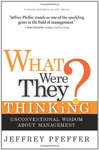 What Were They Thinking?: Unconventional Wisdom About Management Book Image