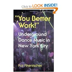 You Better Work!: Underground Dance Music in New York City (Music/Culture)