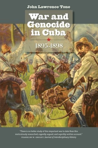 War and Genocide in Cuba, 1895-1898 (Envisioning Cuba) 1st edition by Tone, John Lawrence (2008) Paperback