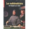 Les math�maticiens : De l'Antiquit� au XXIe si�cle