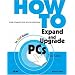 How to Expand and Upgrade PCs (3rd Edition) (How It Works)