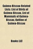 Guinea-Bissau-Related Lists: List of Birds of Guinea-Bissau, List of Mammals of Guinea-Bissau, Outline of Guinea-Bissau