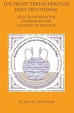 The Presbyterian Heritage Daily Devotional: Selections from the Confessions for Each Day of the Year