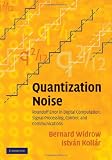 Quantization Noise: Roundoff Error in Digital Computation, Signal Processing, Control, and Communications