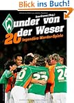 Wunder von der Weser: 20 legend�re We...