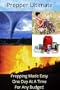Prepper Ultimate - Prepping Made Easy One Day At A Time For Any Budget