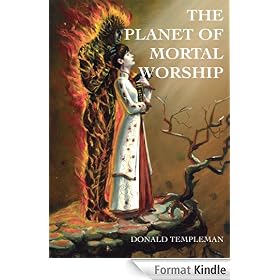 THE PLANET OF MORTAL WORSHIP