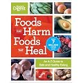 Foods That Harm Foods That Heal: An A-Z Guide to Safe and Healthy Eating