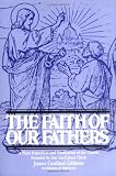 The Faith of Our Fathers: A Plain Exposition and Vindication of the Church Founded by Our Lord Jesus Christ