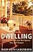 Dwelling: Living Fully from the Space You Call Home