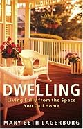Dwelling: Living Fully from the Space You Call Home