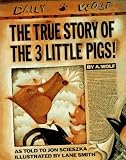 By Jon Scieszka - The True Story of the Three Little Pigs (New edition) (9/16/89)