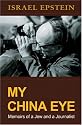 My China Eye: Memoirs of a Jew and a Journalist