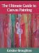 The Ultimate Guide to Canvas Painting