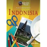 Recipe and Craft Guide to Indonesia (World Crafts and Recipes)