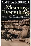 The Meaning of Everything: The Story of the Oxford English Dictionary