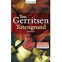 Totengrund: Roman von Tess Gerritsen