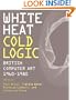 White Heat Cold Logic: British Computer Art 1960 - 1980 (Leonardo Book Series)