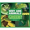 Why Are Animals Green? (Rainbow of Animals)