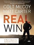 The Real Win: A Mans Quest for Authentic Success