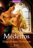 Ungez&auml;hmtes Verlangen: Roman - Teresa Medeiros