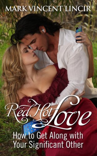 Red Hot Love: How to Get Along With Your Significant Other